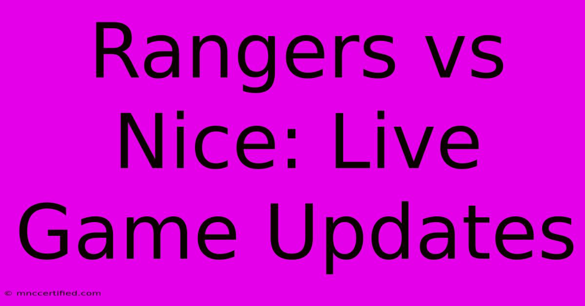 Rangers Vs Nice: Live Game Updates