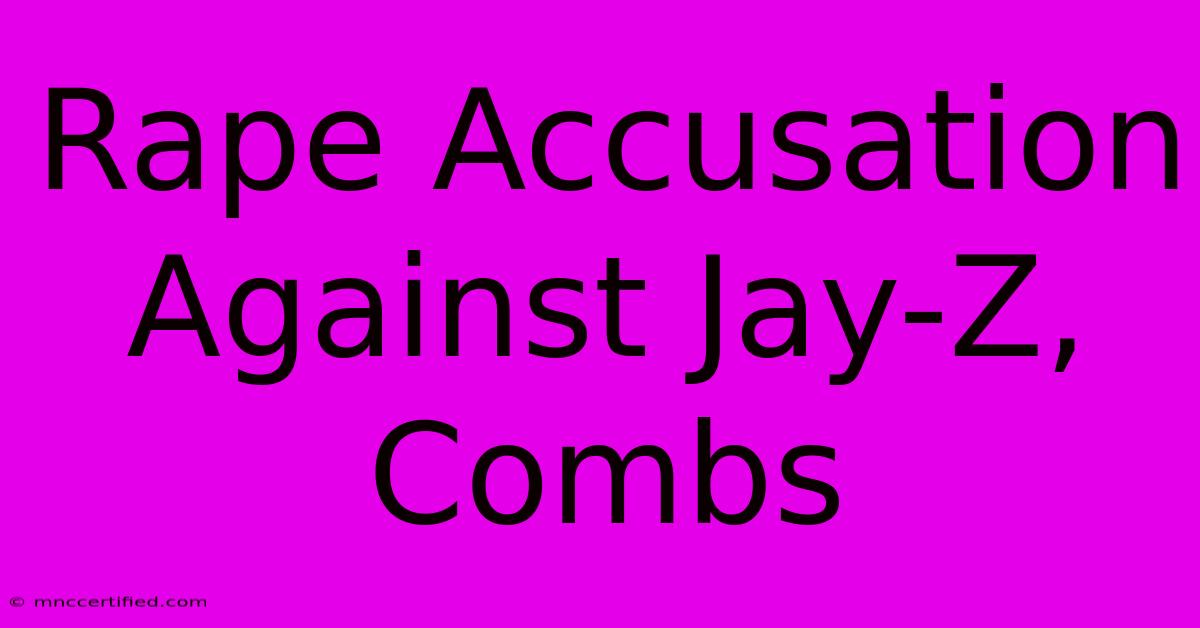 Rape Accusation Against Jay-Z, Combs