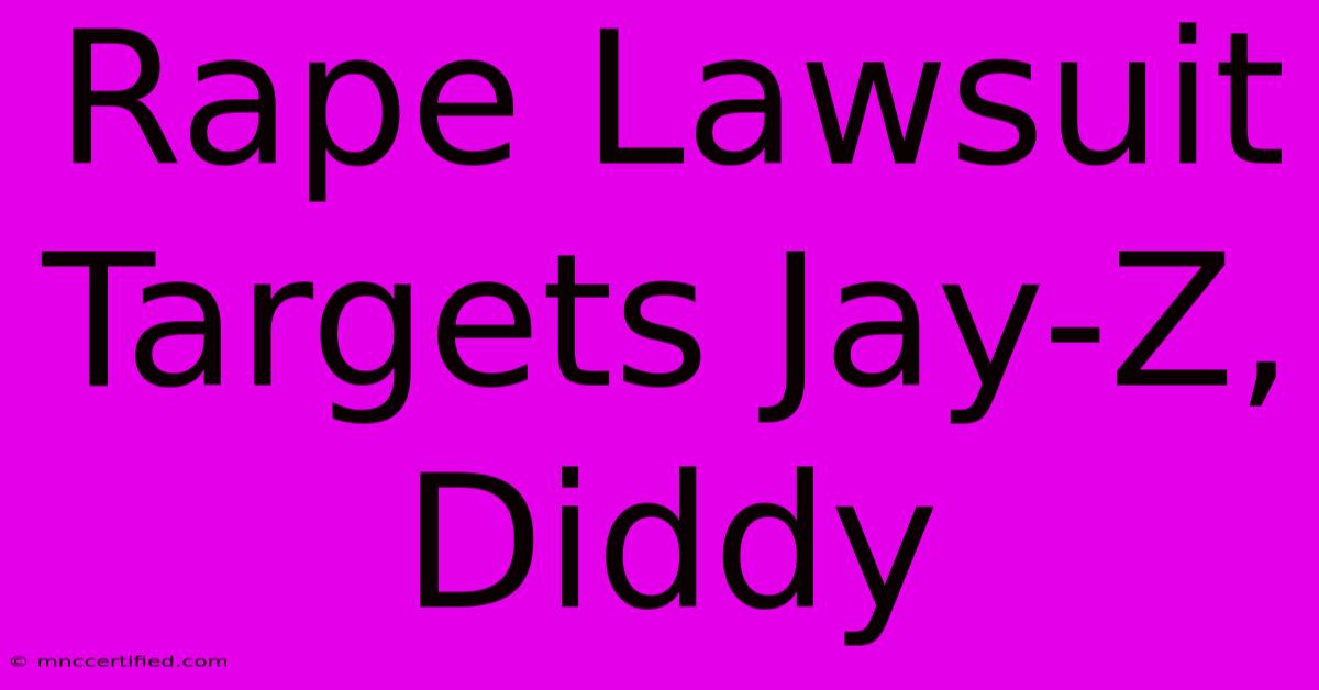 Rape Lawsuit Targets Jay-Z, Diddy