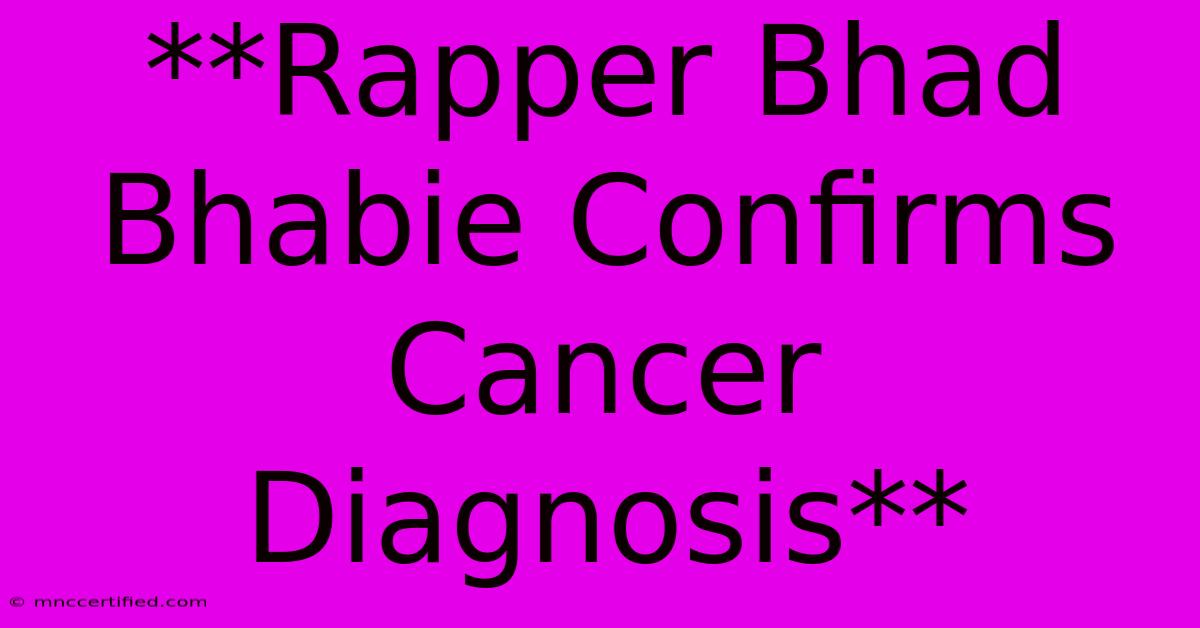 **Rapper Bhad Bhabie Confirms Cancer Diagnosis**