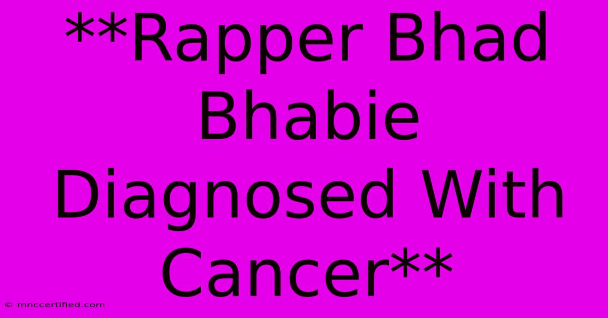 **Rapper Bhad Bhabie Diagnosed With Cancer**