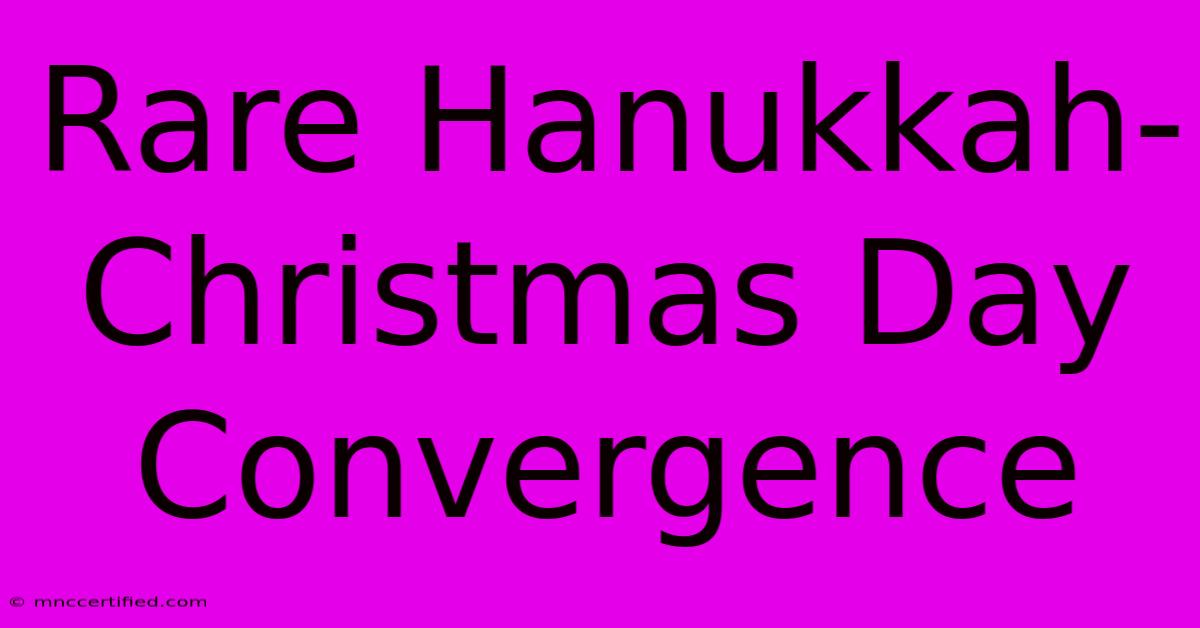 Rare Hanukkah-Christmas Day Convergence