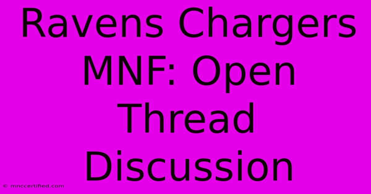 Ravens Chargers MNF: Open Thread Discussion