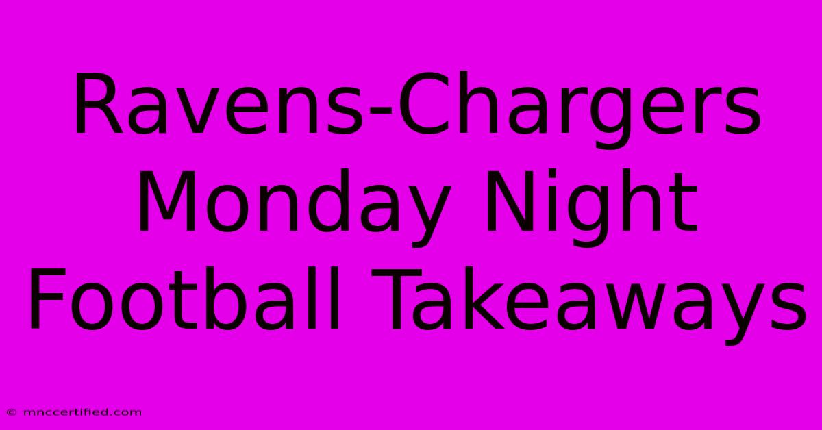 Ravens-Chargers Monday Night Football Takeaways