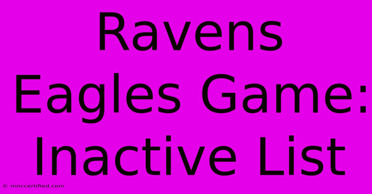 Ravens Eagles Game: Inactive List