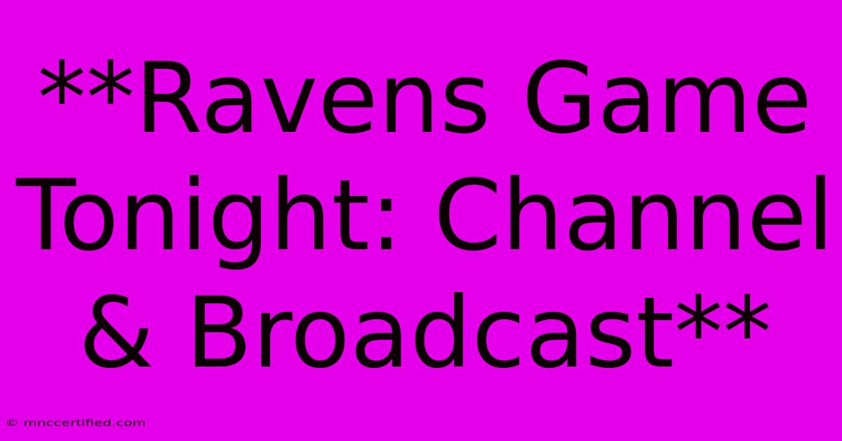 **Ravens Game Tonight: Channel & Broadcast** 