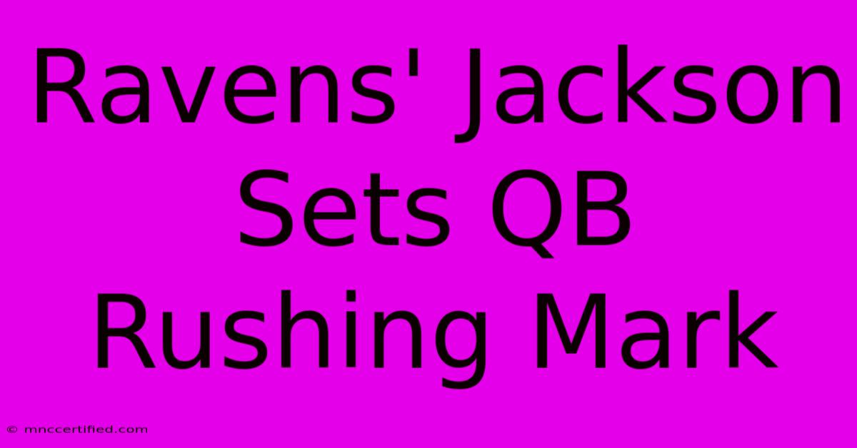 Ravens' Jackson Sets QB Rushing Mark