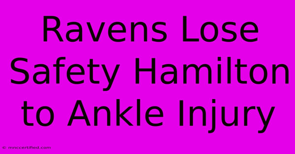 Ravens Lose Safety Hamilton To Ankle Injury