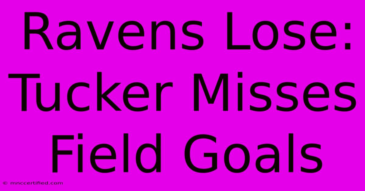 Ravens Lose: Tucker Misses Field Goals