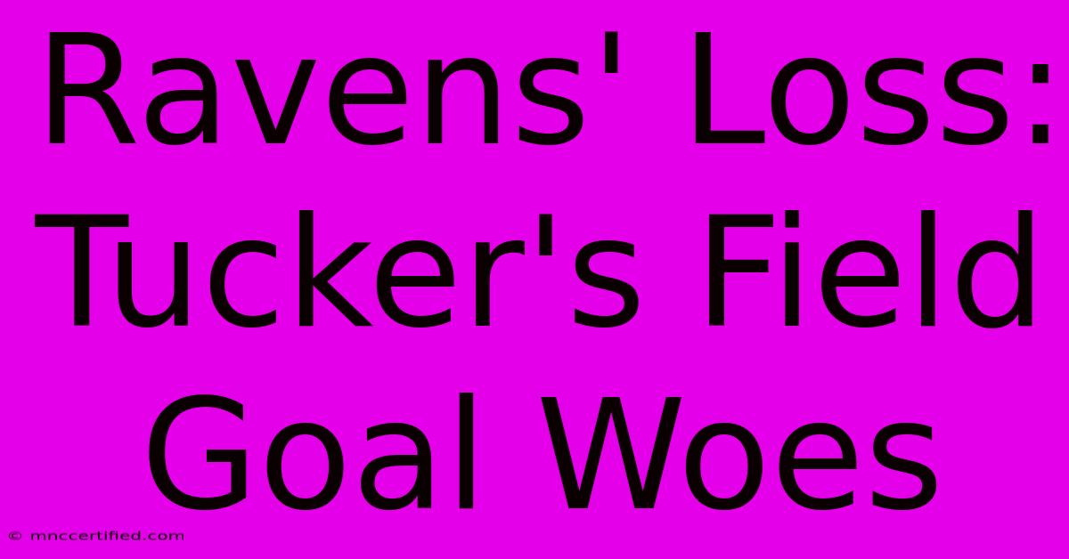 Ravens' Loss: Tucker's Field Goal Woes