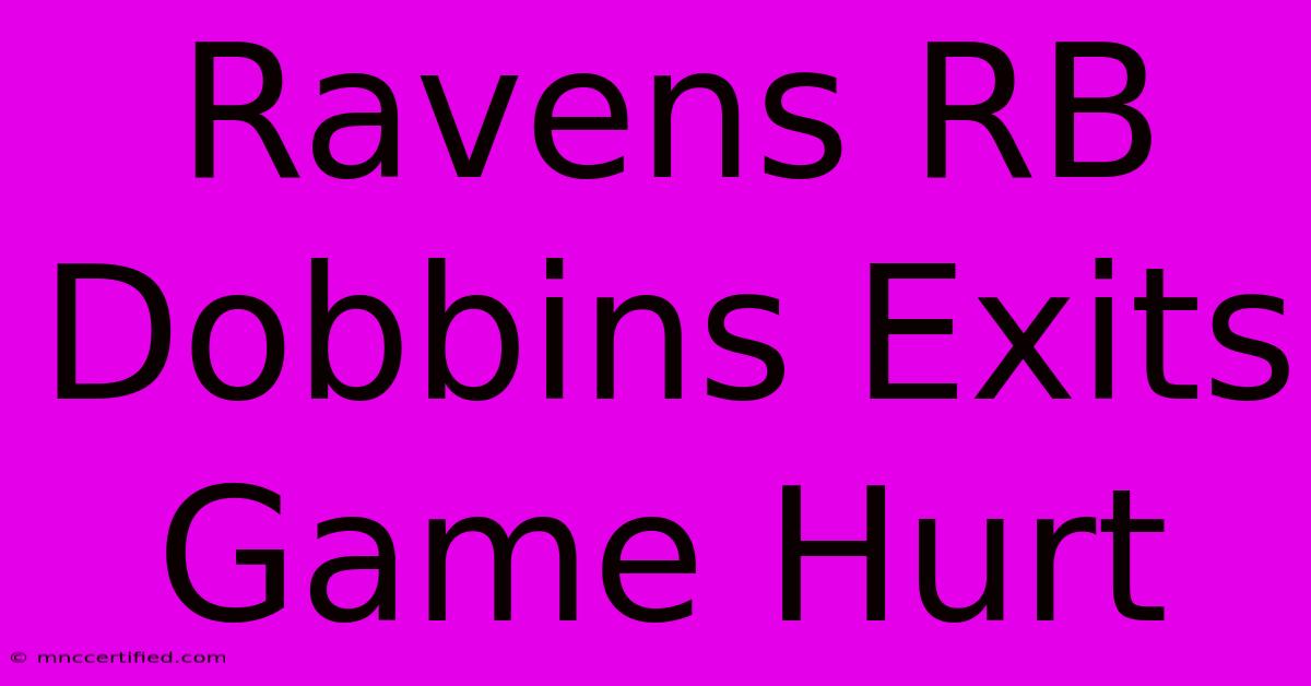 Ravens RB Dobbins Exits Game Hurt