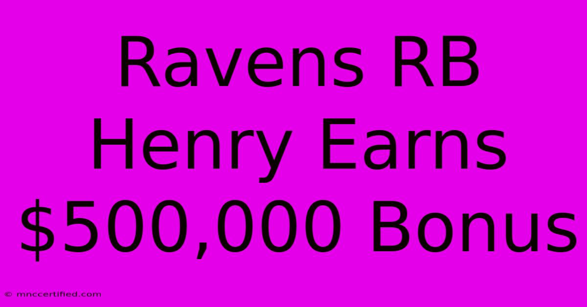 Ravens RB Henry Earns $500,000 Bonus