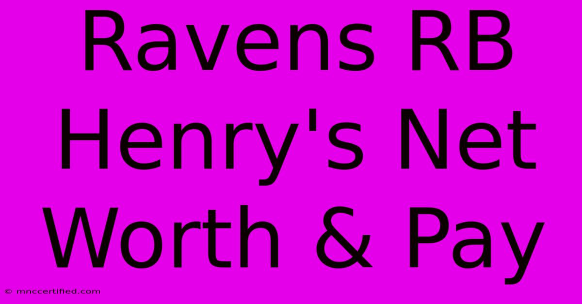 Ravens RB Henry's Net Worth & Pay