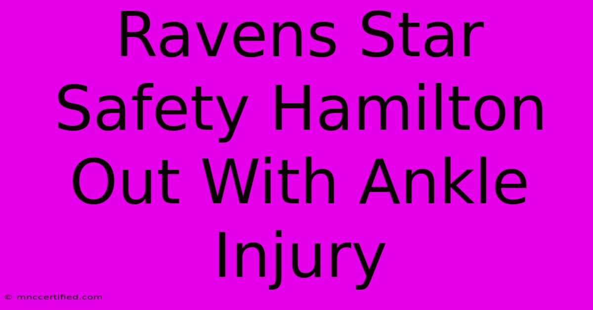 Ravens Star Safety Hamilton Out With Ankle Injury 