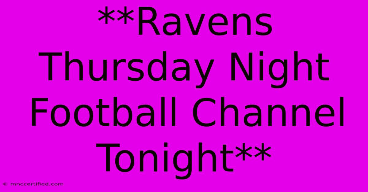 **Ravens Thursday Night Football Channel Tonight**