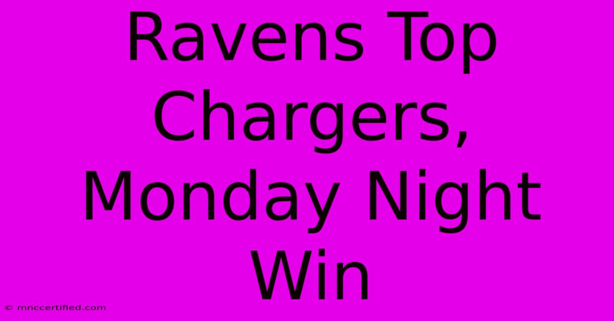 Ravens Top Chargers, Monday Night Win