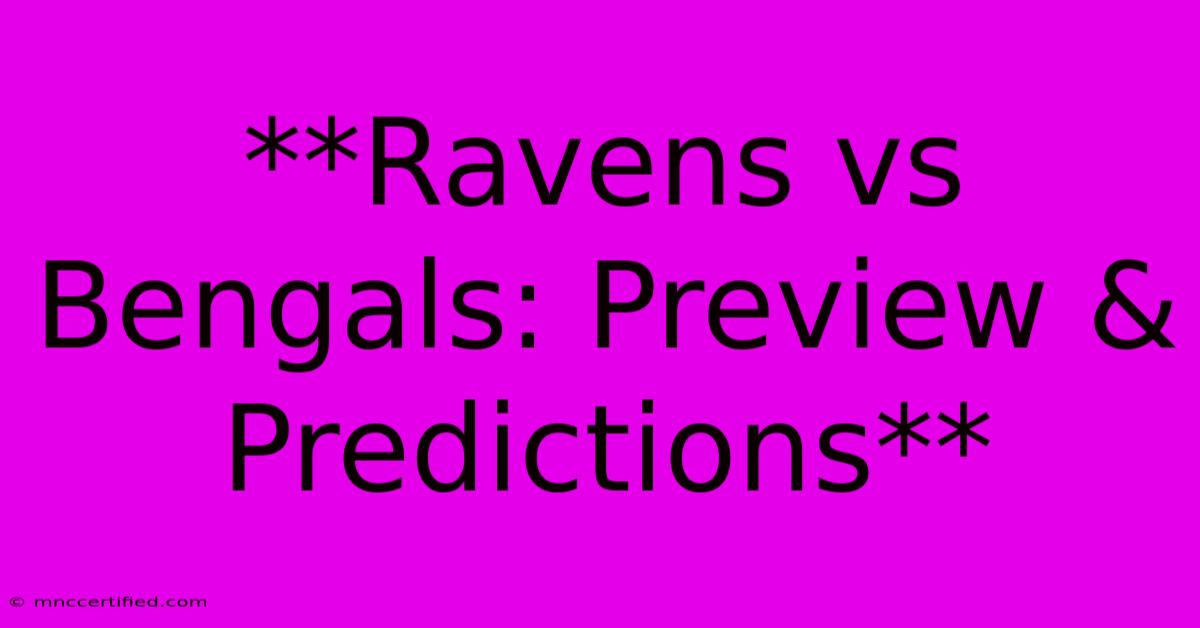 **Ravens Vs Bengals: Preview & Predictions**