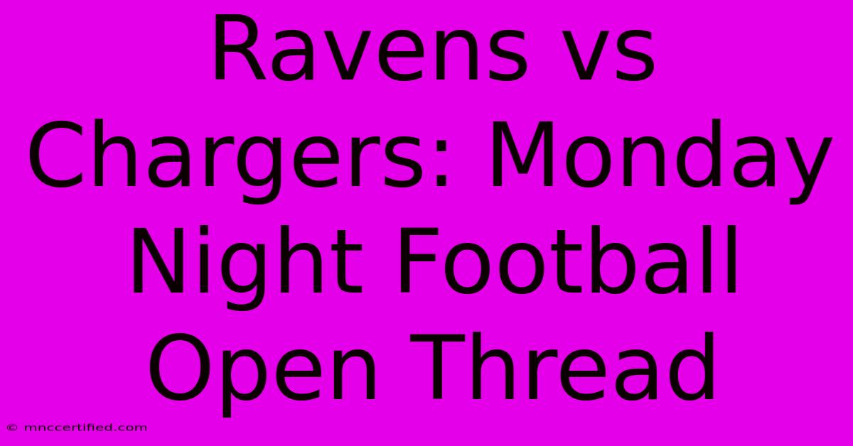 Ravens Vs Chargers: Monday Night Football Open Thread