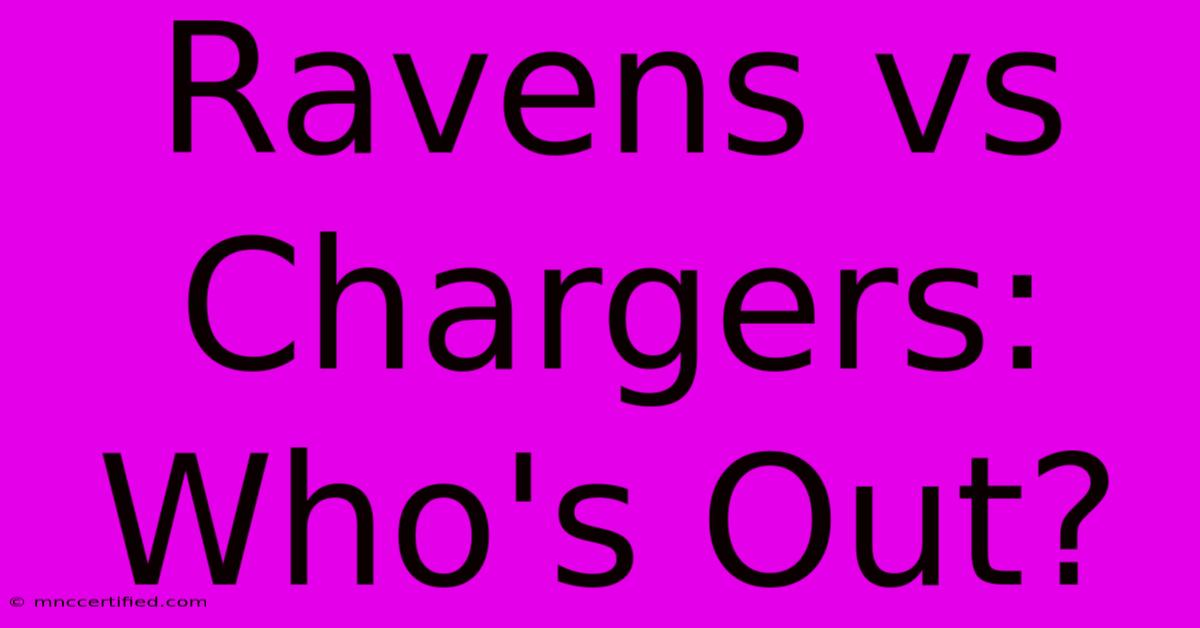 Ravens Vs Chargers: Who's Out?