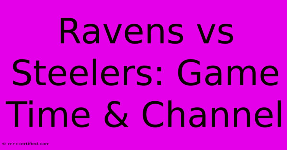 Ravens Vs Steelers: Game Time & Channel