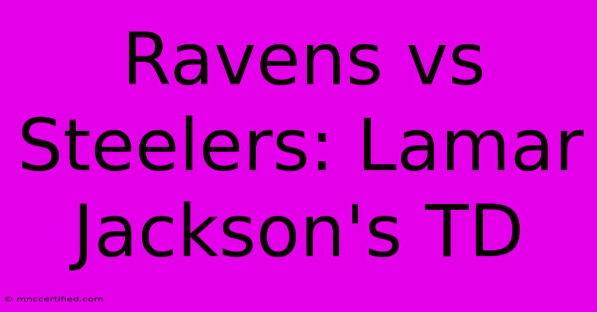 Ravens Vs Steelers: Lamar Jackson's TD