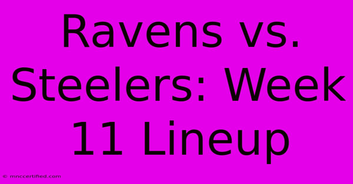 Ravens Vs. Steelers: Week 11 Lineup