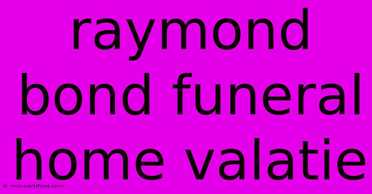 Raymond Bond Funeral Home Valatie