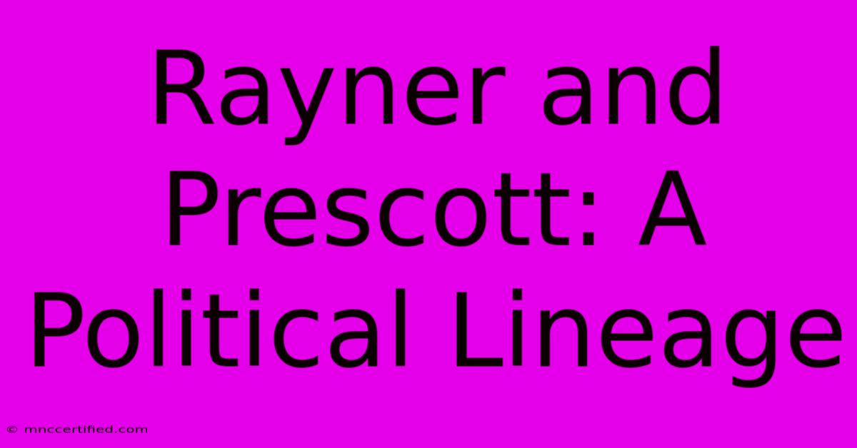 Rayner And Prescott: A Political Lineage