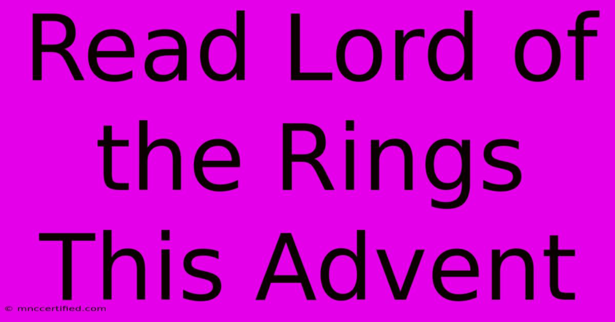 Read Lord Of The Rings This Advent