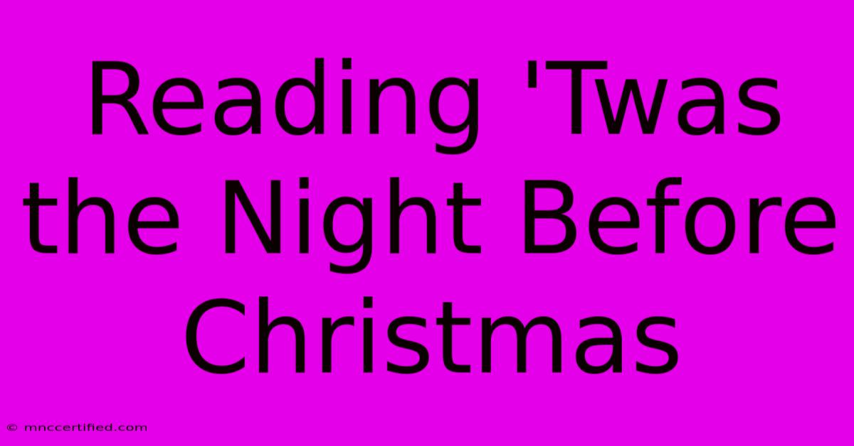 Reading 'Twas The Night Before Christmas