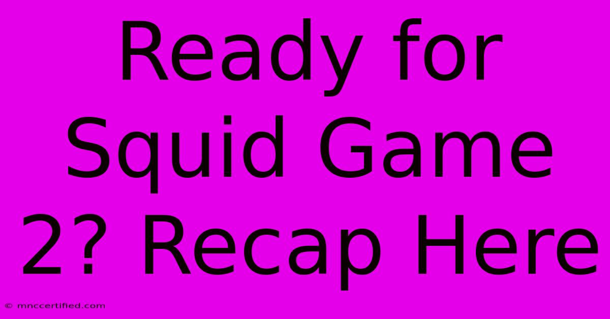 Ready For Squid Game 2? Recap Here