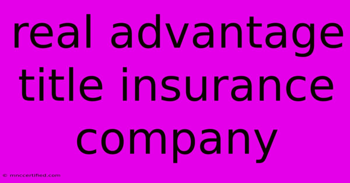 Real Advantage Title Insurance Company