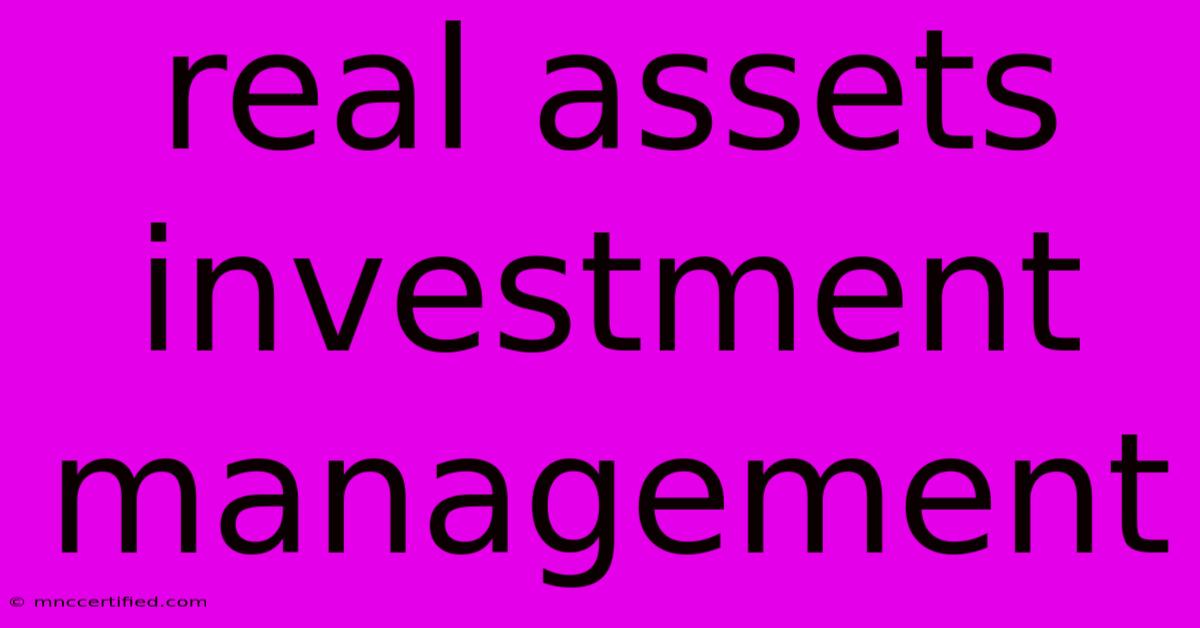 Real Assets Investment Management