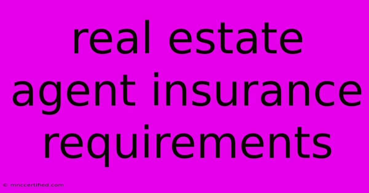 Real Estate Agent Insurance Requirements