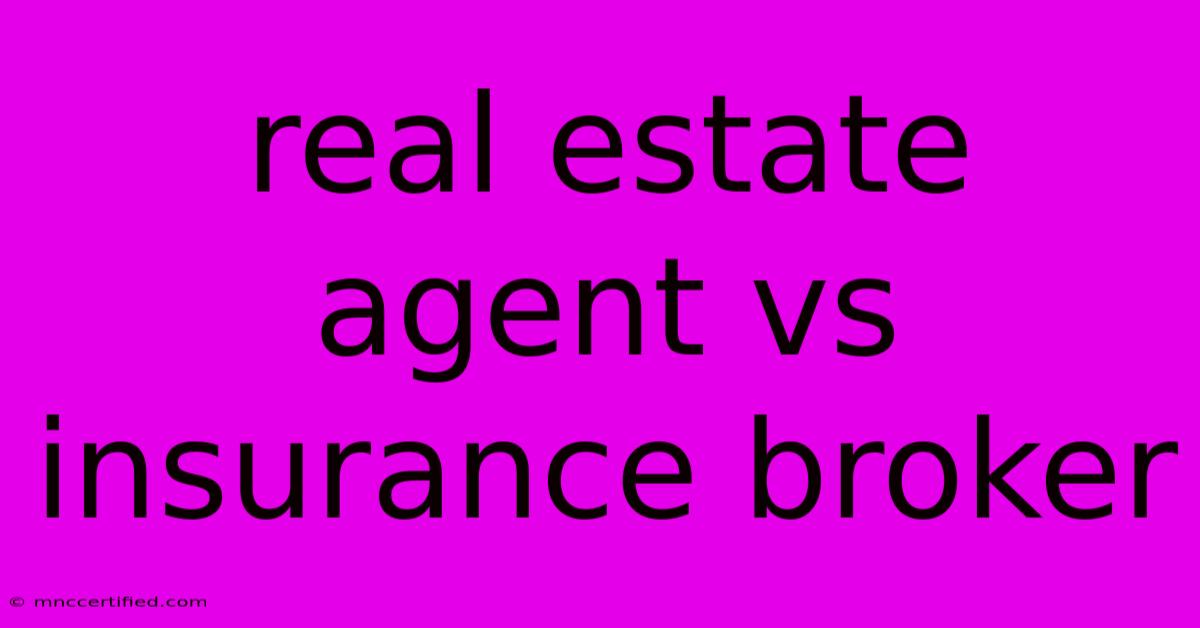 Real Estate Agent Vs Insurance Broker