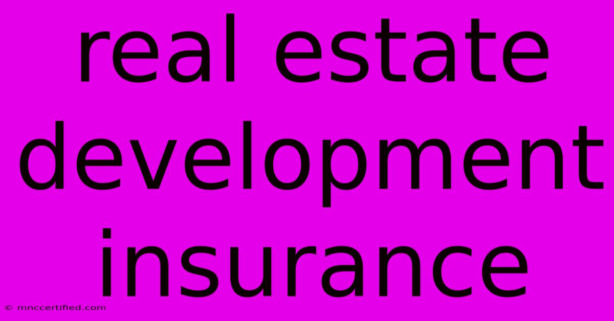 Real Estate Development Insurance