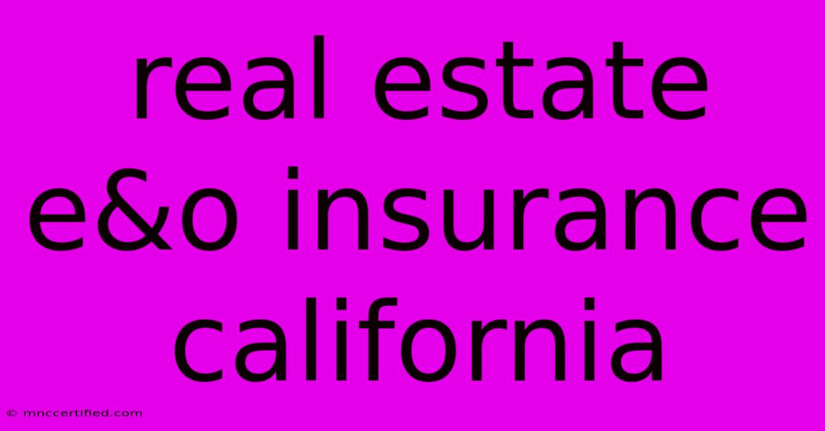 Real Estate E&o Insurance California