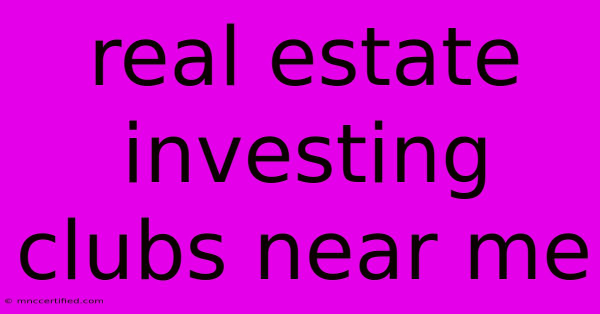 Real Estate Investing Clubs Near Me