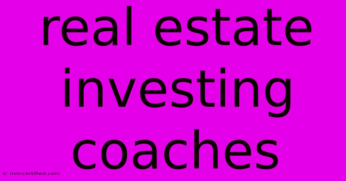 Real Estate Investing Coaches