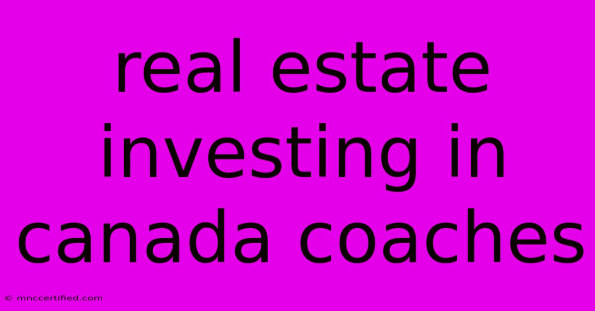 Real Estate Investing In Canada Coaches