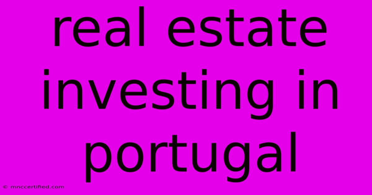 Real Estate Investing In Portugal