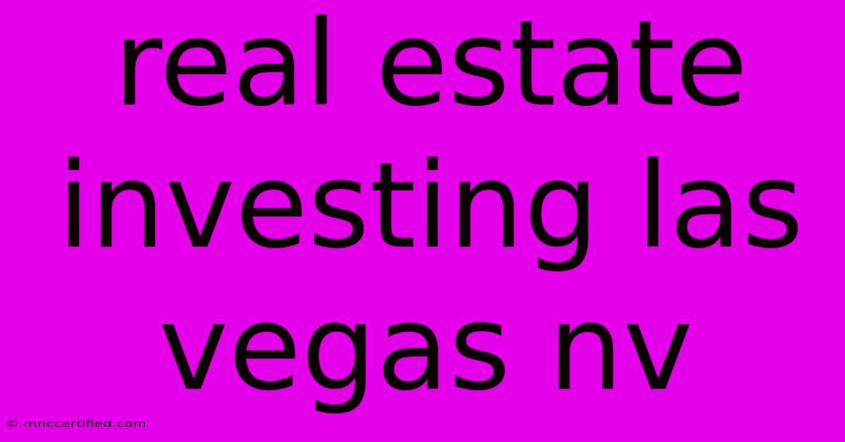 Real Estate Investing Las Vegas Nv