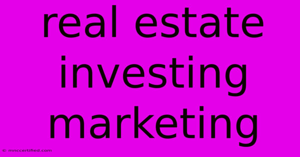 Real Estate Investing Marketing