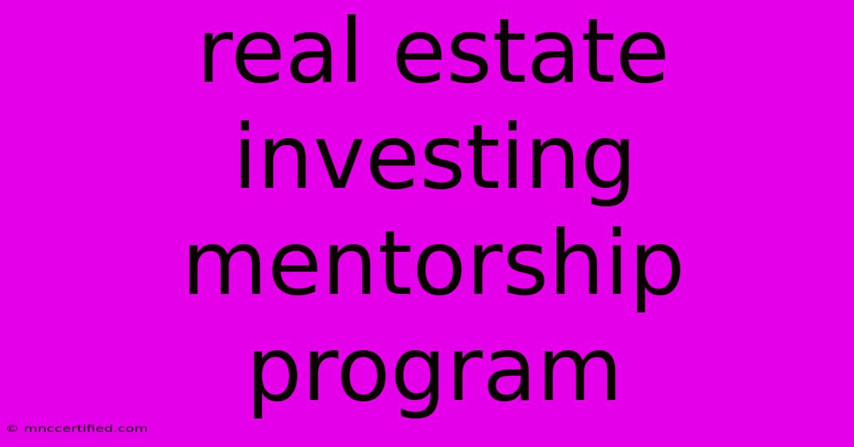 Real Estate Investing Mentorship Program