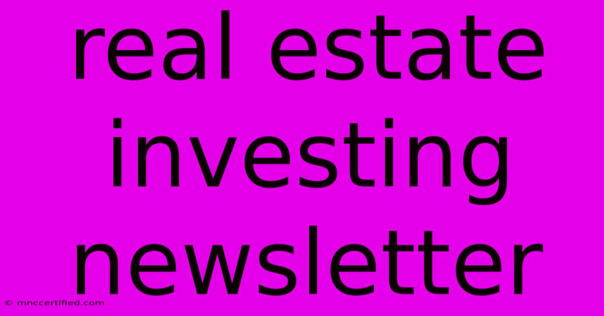 Real Estate Investing Newsletter