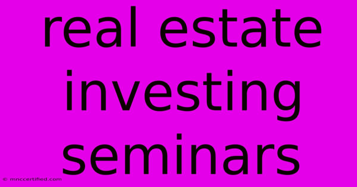 Real Estate Investing Seminars