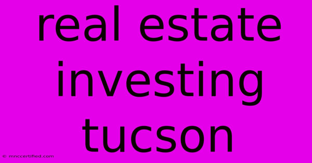 Real Estate Investing Tucson