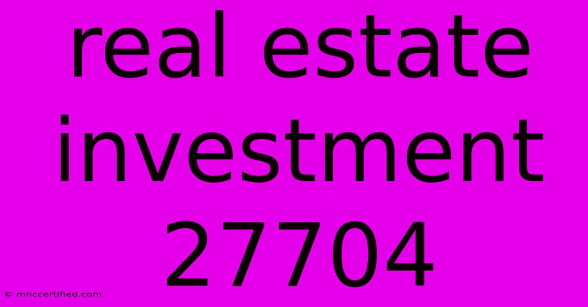 Real Estate Investment 27704