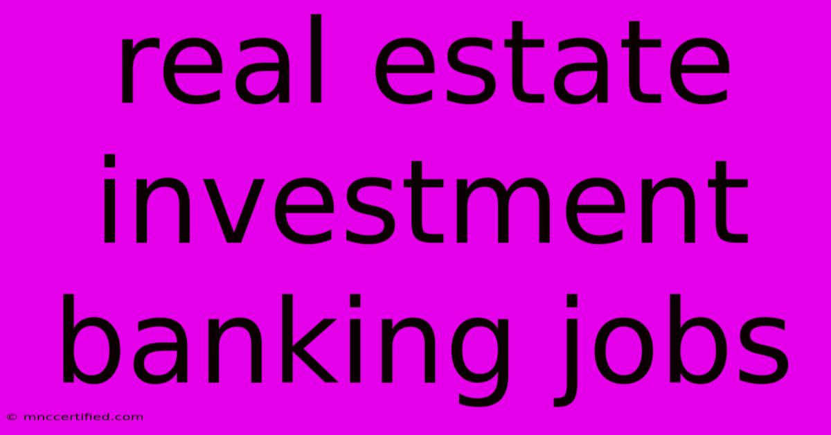 Real Estate Investment Banking Jobs