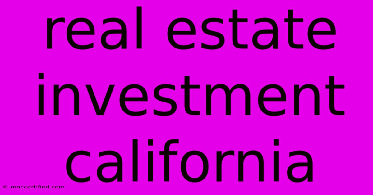 Real Estate Investment California